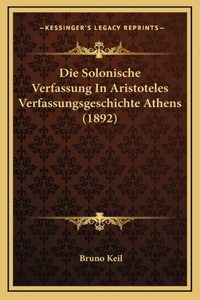 Die Solonische Verfassung In Aristoteles Verfassungsgeschichte Athens (1892)