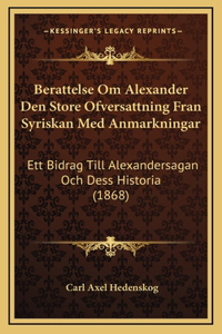 Berattelse Om Alexander Den Store Ofversattning Fran Syriskan Med Anmarkningar