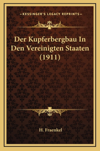 Der Kupferbergbau In Den Vereinigten Staaten (1911)