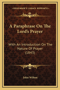 A Paraphrase On The Lord's Prayer
