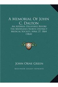 A Memorial Of John C. Dalton: An Address Delivered Before The Middlesex North District Medical Society, April 27, 1864 (1864)