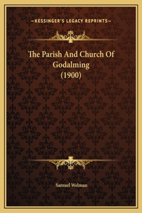 The Parish And Church Of Godalming (1900)