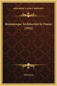 Romanesque Architecture In France (1912)