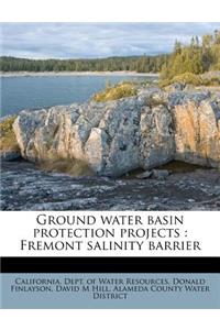 Ground Water Basin Protection Projects: Fremont Salinity Barrier