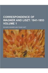 Correspondence of Wagner and Liszt Volume 1