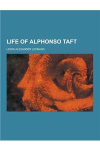 Life of Alphonso Taft