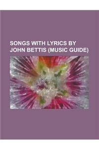 Songs with Lyrics by John Bettis (Music Guide)