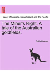 The Miner's Right. a Tale of the Australian Goldfields.