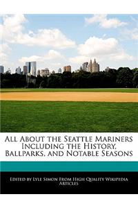 All about the Seattle Mariners Including the History, Ballparks, and Notable Seasons