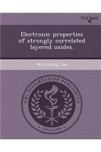 Electronic Properties of Strongly Correlated Layered Oxides