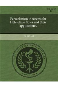 Perturbation Theorems for Hele-Shaw Flows and Their Applications.