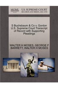 S Buchsbaum & Co V. Gordon U.S. Supreme Court Transcript of Record with Supporting Pleadings