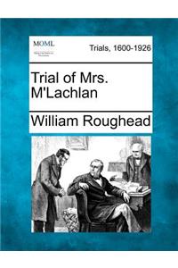 Trial of Mrs. M'Lachlan