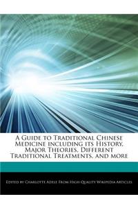 A Guide to Traditional Chinese Medicine Including Its History, Major Theories, Different Traditional Treatments, and More