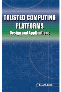 Trusted Computing Platforms: Design and Applications