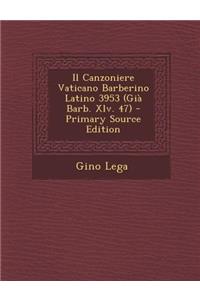 Il Canzoniere Vaticano Barberino Latino 3953 (Gia Barb. XLV. 47)