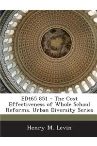 Ed465 851 - The Cost Effectiveness of Whole School Reforms. Urban Diversity Series