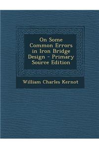 On Some Common Errors in Iron Bridge Design