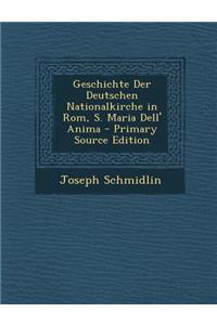 Geschichte Der Deutschen Nationalkirche in ROM, S. Maria Dell' Anima