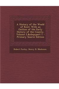 A History of the Weald of Kent