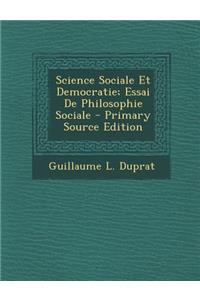 Science Sociale Et Democratie; Essai de Philosophie Sociale