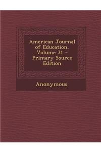 American Journal of Education, Volume 31
