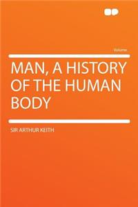 Man, a History of the Human Body