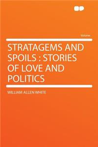 Stratagems and Spoils: Stories of Love and Politics