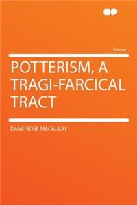 Potterism, a Tragi-Farcical Tract