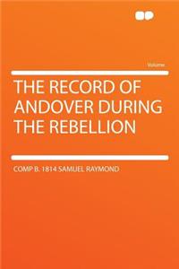 The Record of Andover During the Rebellion