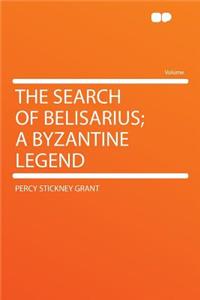 The Search of Belisarius; A Byzantine Legend
