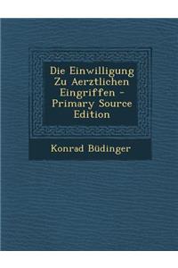Die Einwilligung Zu Aerztlichen Eingriffen