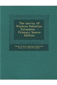 The Survey of Western Palestine-Jerusalem - Primary Source Edition