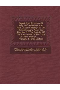 Digest and Revision of Stryker's Officers and Men of New Jersey in the Revolutionary War: For the Use of the Society of the Cincinnati in the State of