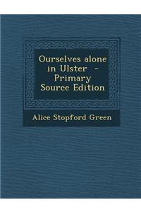 Ourselves Alone in Ulster