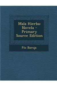 Mala Hierba: Novela