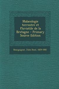 Malacologie terrestre et fluviatile de la Bretagne - Primary Source Edition