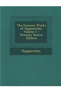 The Genuine Works of Hippocrates, Volume 1