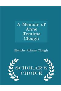A Memoir of Anne Jemima Clough - Scholar's Choice Edition