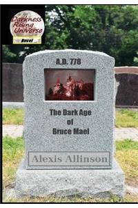 The Dark Age of Bruce Mael