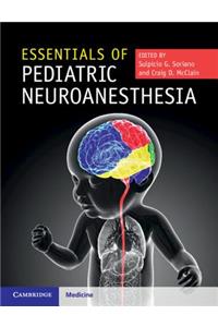 Essentials of Pediatric Neuroanesthesia