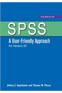 Spss: A User-Friendly Approach for Version 22