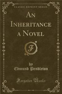 An Inheritance a Novel (Classic Reprint)