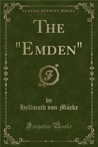 The Emden (Classic Reprint)