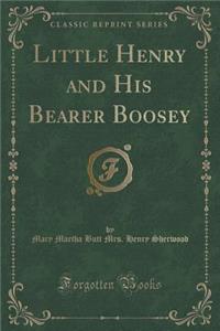 Little Henry and His Bearer Boosey (Classic Reprint)