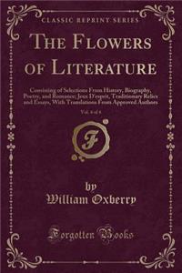 The Flowers of Literature, Vol. 4 of 4: Consisting of Selections from History, Biography, Poetry, and Romance; Jeux d'Esprit, Traditionary Relics and Essays, with Translations from Approved Authors (Classic Reprint)