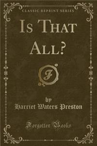 Is That All? (Classic Reprint)
