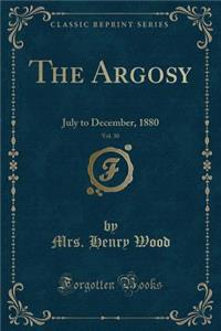 The Argosy, Vol. 30: July to December, 1880 (Classic Reprint): July to December, 1880 (Classic Reprint)