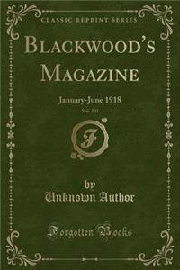 Blackwood's Magazine, Vol. 203: January-June 1918 (Classic Reprint)