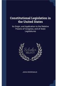 Constitutional Legislation in the United States